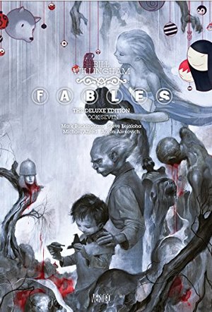Fables: The Deluxe Edition Book 7 Fables: The Deluxe Edition Book 7