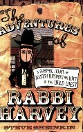 Adventures of Rabbi Harvey: A Graphic Novel of Jewish Wisdom and Wit in the Wild West, The Adventures of Rabbi Harvey: A Graphic Novel of Jewish Wisdom and Wit in the Wild West, The