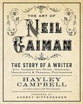 ART OF NEIL GAIMAN: the story of a writer with handwritten notes, drawings, manuscripts, and personal photographs ART OF NEIL GAIMAN: the story of a writer with handwritten notes, drawings, manuscripts, and personal photographs