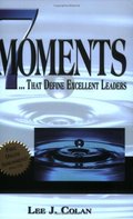 7 Moments that Define Excellent Leaders 7 Moments that Define Excellent Leaders