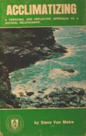 Acclimatizing: A Personal and Reflective Approach to a Natural Relationship Acclimatizing: A Personal and Reflective Approach to a Natural Relationship