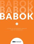 Guide to the Business Analysis Body of Knowledge (Babok Guide), A Guide to the Business Analysis Body of Knowledge (Babok Guide), A
