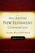 Ephesians: New Testament Commentary: The MacArthur New Testament Commentary Ephesians: New Testament Commentary: The MacArthur New Testament Commentary