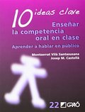 10 Ideas Clave. Enseñar la competencia oral en clase: 022 (Ideas Claves) 10 Ideas Clave. Enseñar la competencia oral en clase: 022 (Ideas Claves)