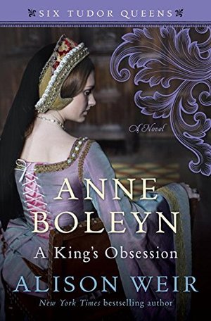 Anne Boleyn, A King's Obsession: A Novel (Six Tudor Queens) Anne Boleyn, A King's Obsession: A Novel (Six Tudor Queens)