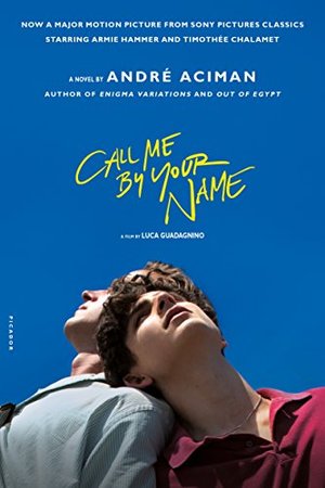 Call Me by Your Name: A Novel Call Me by Your Name: A Novel