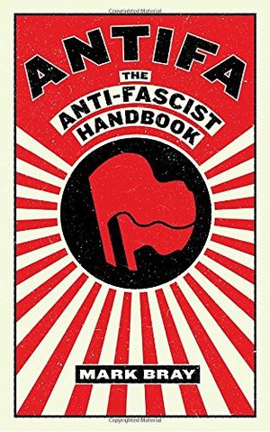 Antifa: The Anti-Fascist Handbook Antifa: The Anti-Fascist Handbook