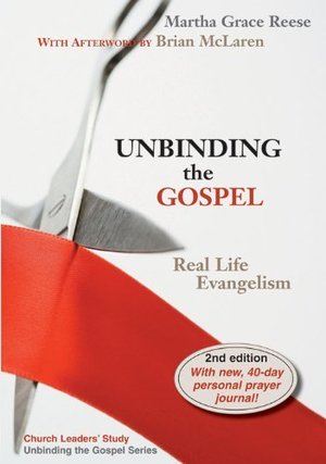 Unbinding the Gospel: Real Life Evangelism, 2nd Edition Unbinding the Gospel: Real Life Evangelism, 2nd Edition