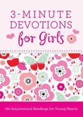 3-Minute Devotions for Girls: 180 Inspirational Readings for Young Hearts 3-Minute Devotions for Girls: 180 Inspirational Readings for Young Hearts