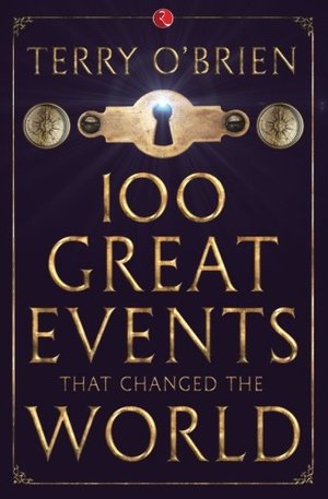 100 Great Events That Changed the World 100 Great Events That Changed the World