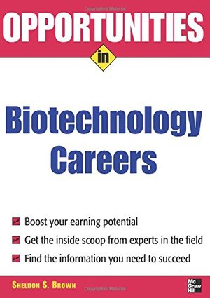 Opportunities in Biotech Careers (Opportunities In…Series) Opportunities in Biotech Careers (Opportunities In…Series)