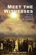 Meet the Witnesses of the Miracle of the Sun Meet the Witnesses of the Miracle of the Sun
