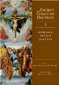 We Believe in One Lord Jesus Christ (Ancient Christian Doctrine, No. 2) We Believe in One Lord Jesus Christ (Ancient Christian Doctrine, No. 2)