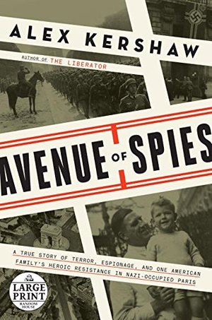 Avenue of Spies: A True Story of Terror, Espionage, and One American Family's Heroic Resistance in Nazi-Occupied Paris (Random House Large Print) Avenue of Spies: A True Story of Terror, Espionage, and One American Family's Heroic Resistance in Nazi-Occupied Paris (Random House Large Print)