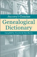Ancestry's Concise Genealogical Dictionary Ancestry's Concise Genealogical Dictionary
