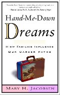Hand-Me-Down Dreams: How Families Influence Our Career Paths and How We Can Reclaim Them Hand-Me-Down Dreams: How Families Influence Our Career Paths and How We Can Reclaim Them