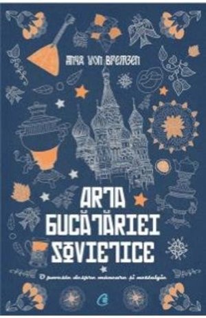 Arta Bucatariei Sovietice (Romanian Edition) Arta Bucatariei Sovietice (Romanian Edition)