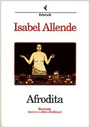 Afrodita: Racconti, ricette e altri alfrodisiaci (Italian) Afrodita: Racconti, ricette e altri alfrodisiaci (Italian)