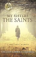 My Sisters the Saints: A Spiritual Memoir My Sisters the Saints: A Spiritual Memoir