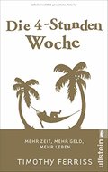 Die 4-Stunden-Woche: Mehr Zeit, mehr Geld, mehr Leben Die 4-Stunden-Woche: Mehr Zeit, mehr Geld, mehr Leben
