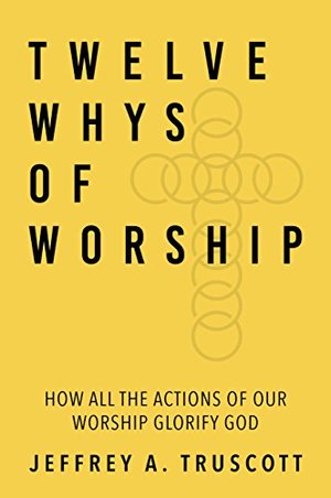 Twelve Whys of Worship Twelve Whys of Worship