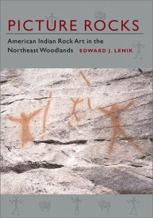 Picture Rocks: American Indian Rock Art in the Northeast Woodlands Picture Rocks: American Indian Rock Art in the Northeast Woodlands