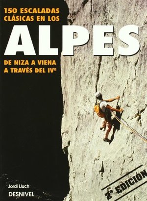 150 escaladas clasicas en los alpes de niza a Viena a traves del IV 150 escaladas clasicas en los alpes de niza a Viena a traves del IV