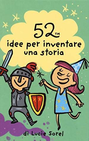 52 idee per inventare una storia 52 idee per inventare una storia