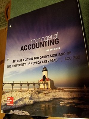 Managerial Accounting Special Edition for Danny Siciliano ACC 202 Managerial Accounting Special Edition for Danny Siciliano ACC 202