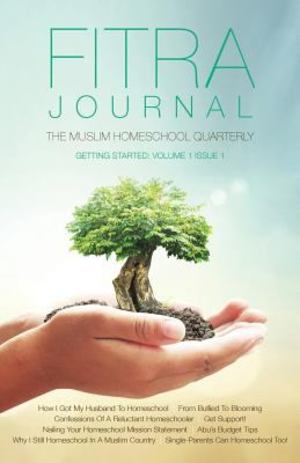 Fitra Journal: the Muslim Homeschool Quarterly Fitra Journal: the Muslim Homeschool Quarterly