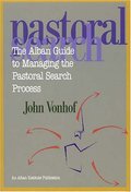 Alban Guide to Managing the Pastoral Search Process, The Alban Guide to Managing the Pastoral Search Process, The