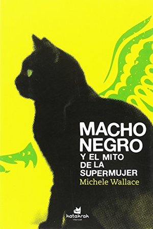 Macho negro y el mito de la Supermujer (Spanish Edition) Macho negro y el mito de la Supermujer (Spanish Edition)