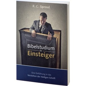 Bibelstudium für Einsteiger: Eine Einführung in das Verstehen der Heiligen Schrift Bibelstudium für Einsteiger: Eine Einführung in das Verstehen der Heiligen Schrift