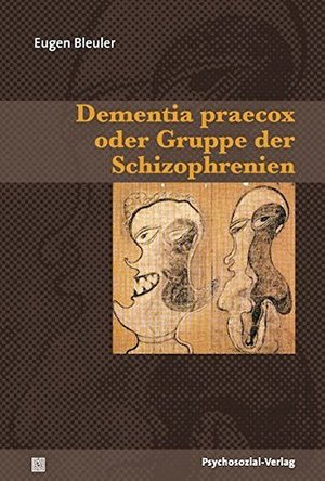 Dementia praecox oder Gruppe der Schizophrenien Dementia praecox oder Gruppe der Schizophrenien