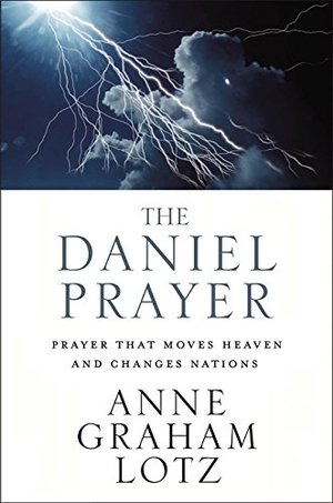 Daniel Prayer: Prayer That Moves Heaven and Changes Nations, The Daniel Prayer: Prayer That Moves Heaven and Changes Nations, The