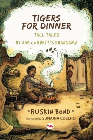Tigers for Dinner: Tall Tales by Jim Corbett's Khansama Tigers for Dinner: Tall Tales by Jim Corbett's Khansama