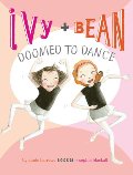 Ivy and Bean Doomed to Dance (Book 6) Ivy and Bean Doomed to Dance (Book 6)