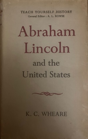 Abraham Lincoln and the United States Abraham Lincoln and the United States