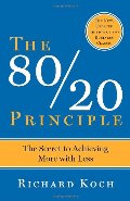 80/20 Principle: The Secret to Achieving More with Less, The 80/20 Principle: The Secret to Achieving More with Less, The