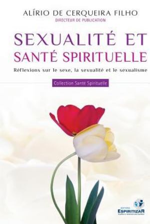Sexualite et Sante Spirituelle Sexualite et Sante Spirituelle