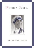 Mother Teresa: In My Own Words Mother Teresa: In My Own Words