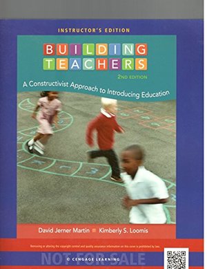 Building Teachers: A Constructivist Approach to Introducing Education, By Martin, 2nd Edition Building Teachers: A Constructivist Approach to Introducing Education, By Martin, 2nd Edition
