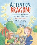 Attention, dragon!: Consignes à observer en présence d'étrangers (pour enfants et dragons) Attention, dragon!: Consignes à observer en présence d'étrangers (pour enfants et dragons)