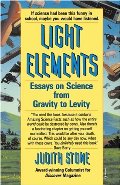 Light Elements: Essays in Science from Gravity to Levity Light Elements: Essays in Science from Gravity to Levity