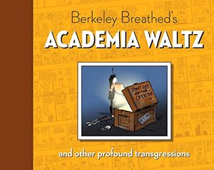 Berkeley Breathed's Academia Waltz And Other Profound Transgressions Berkeley Breathed's Academia Waltz And Other Profound Transgressions