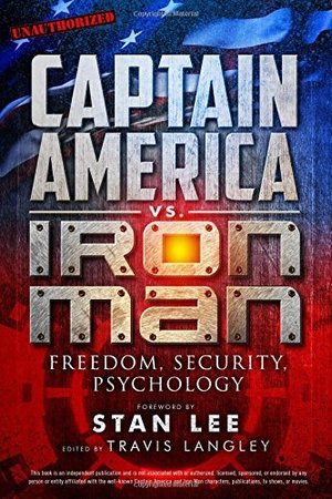 Captain America vs. Iron Man: Freedom, Security, Psychology Captain America vs. Iron Man: Freedom, Security, Psychology