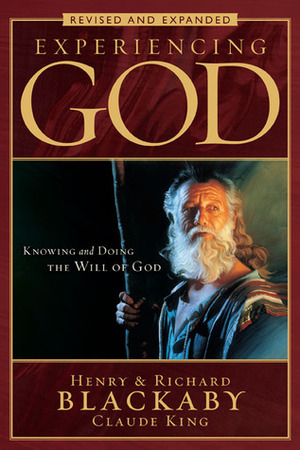 Experiencing God: Knowing and Doing the Will of God, Revised and Expanded Experiencing God: Knowing and Doing the Will of God, Revised and Expanded
