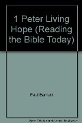1 Peter Living Hope (Reading the Bible Today) 1 Peter Living Hope (Reading the Bible Today)