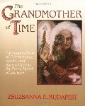 Grandmother of Time: A Woman's Book of Celebrations, Spells, and Sacred Objects for Every Month of the Year, The Grandmother of Time: A Woman's Book of Celebrations, Spells, and Sacred Objects for Every Month of the Year, The