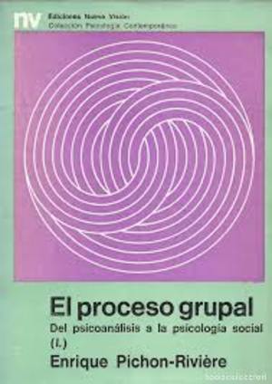 El proceso grupal. Del psicoanálisis a la psicología social (I) El proceso grupal. Del psicoanálisis a la psicología social (I)